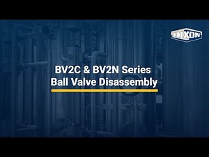 Dixon Sanitary: BV2C & BV2N Series Ball Valve Disassembly