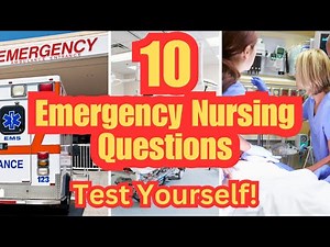 10 Essential Emergency Nursing Questions to Test Your Knowledge: ER Nurse Tips