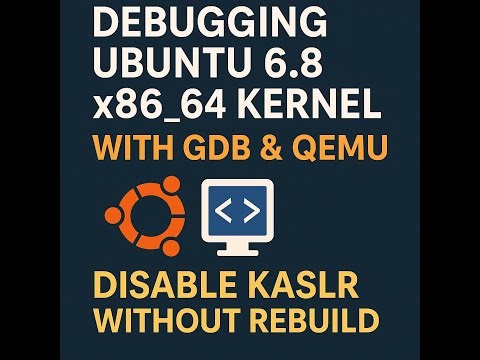 Debugging Ubuntu 6 8 x86 64 Kernel with GDB & QEMU | Disable KASLR Without Rebuild