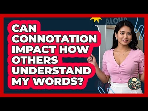 Can Connotation Impact How Others Understand My Words?