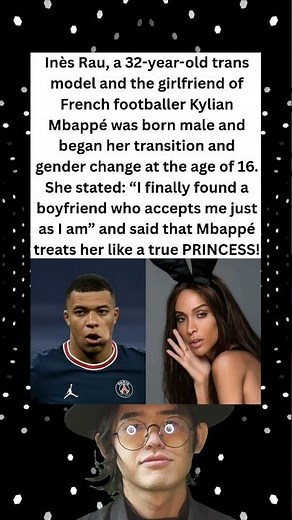 Inès Rau, a 32-year-old trans model and the girlfriend of French footballer Kylian Mbappé