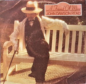 John Dawson Read - A Friend Of Mine