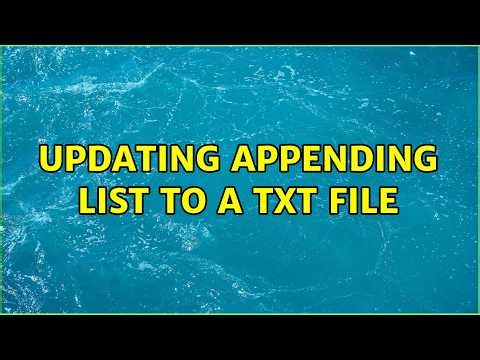 Updating Appending List to a txt file (2 Solutions!!)