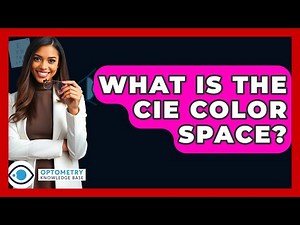 What Is The CIE Color Space? - Optometry Knowledge Base