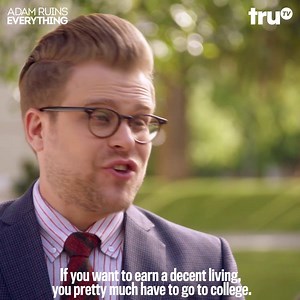 On this week's ADAM RUINS EVERYTHING, we headed back to school to find out why going to college is a necessity nowadays. Check out the encore at 4/3c! | Adam Ruins Everything