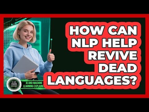 How Can NLP Help Revive Dead Languages? - AI and Machine Learning Explained