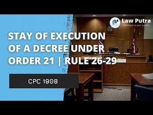 Stay of Execution of a Decree under Order 21 Rule 26-29 | CPC 1908 | LawPutra