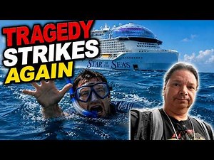 TRAGEDY STRIKES STAR OF THE SEAS PASSENGER