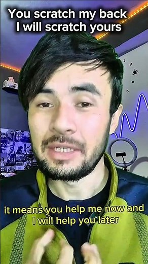 You Scratch My Back, I Scratch Yours | English Idiom Explained