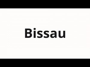 How to pronounce Bissau