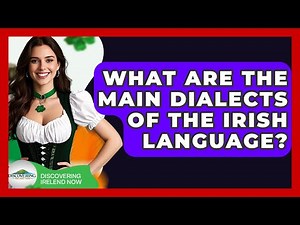 What Are The Main Dialects Of The Irish Language? - Discovering Ireland Now