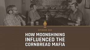 342 - How Moonshining Influenced The Cornbread Mafia with James Higdon - BOURBON PURSUIT