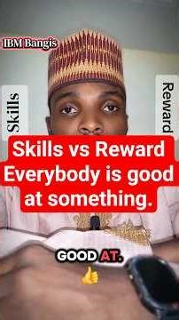 skills vs Reward. Everybody is good at something.