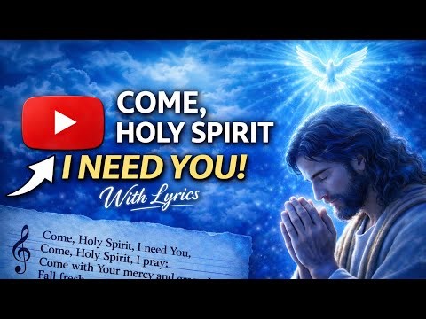 Come Holy Spirit I Need You | Worship Song With Lyrics