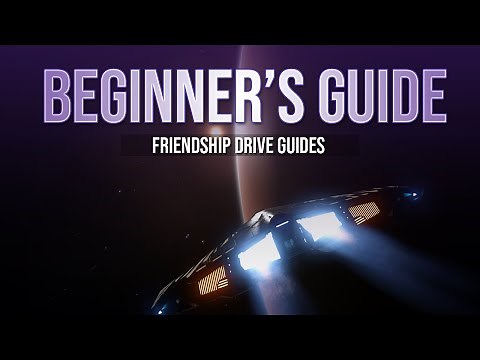 Elite Dangerous Beginner's Guide - Getting Started | Friendship Drive Guides