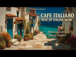 Italian Cafe Music ~ Relaxing Mediterranean Soundscape for Sirocco Vibes
