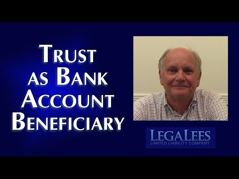 Naming a Trust as the Beneficiary of a Bank Account