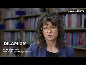 Islamizm - dr Patrycja Sasnal, Polski Instytut Spraw Międzynarodowych #obywatelskiHiT