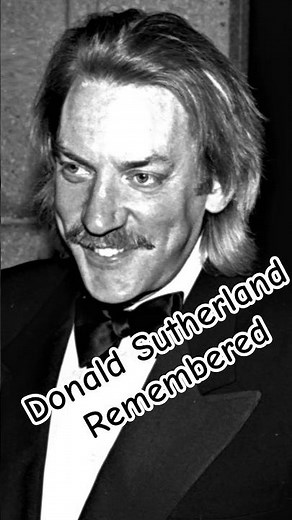 Donald Sutherland Remembered: 2 Years Later, A Hollywood Legend Never Forgotten