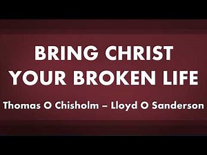 Bring Christ Your Broken Life - acapella hymn with lyrics