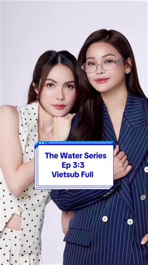 The Water Series: Vietsub Full Episode 3
