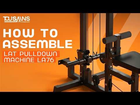 Tosuains LA76 Lat Pulldown Machine Assembly Tutorial