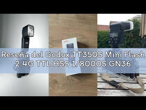 Reseña del Godox TT350S Mini Flash 2.4G TTL HSS 1/8000S GN36 Inalambrico Cámara Flash para Sony DSLR