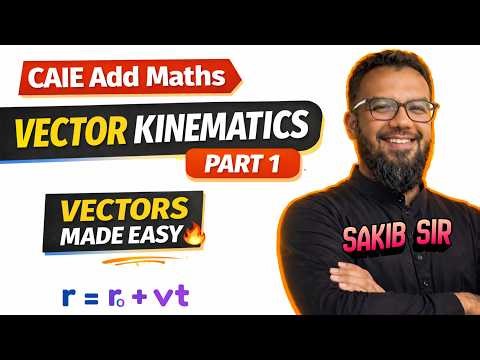 CAIE Add Maths Vector Kinematics (Part 1) | Unit, Velocity & Displacement Vectors