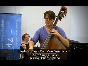 Haydn, recreated by Suggs: Contrabass Concerto in D Major | Sam Suggs, bass; Jessica Osborne, piano