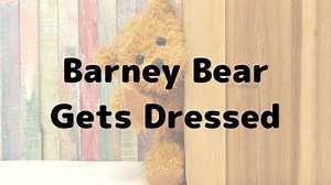 Barney Bear Gets Dressed