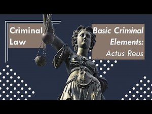 Actus Reus Explained | Basic Elements of a Crime