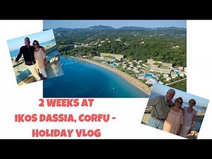 Two Weeks at IKOS DASSIA, Corfu - Holiday Vlog