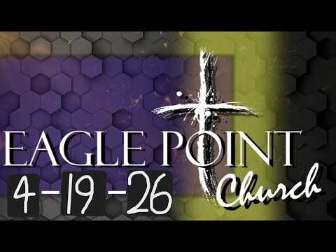 Eagle Point Church of God Sunday Service - April 19th, 2026