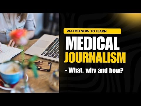 Medical Journalism: What, why and how?