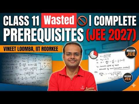 👉 Class 11 Wasted 🚫 | Complete Class 11 Prerequisites (JEE 2027)