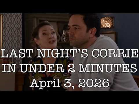 Last Night's Corrie in Under Two Minutes -- April 3, 2026