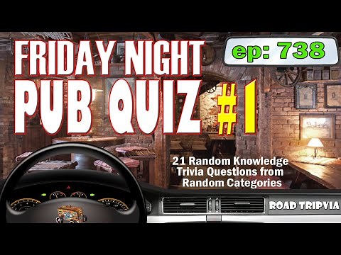 FRIDAY NIGHT PUB QUIZ #1 - 21 Question Random Knowledge Trivia Quiz (ROAD TRIpVIA - Episode 738)