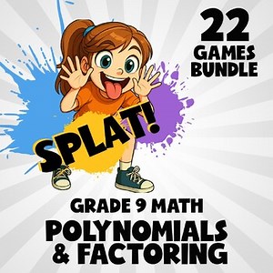 22 SPLAT Math Games - Polynomials & Factoring - Grade 9 No Prep Review