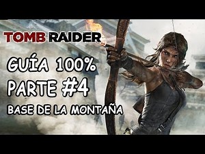 TOMB RAIDER (2013) / GUIA 100% / PARTE 4 / Base de la montaña, Acceso y Exterior / DIFÍCIL