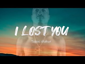 2pac shakur - i lost you (lyrics)