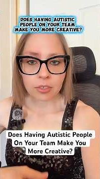 Does having autistic people on your team make you more creative?