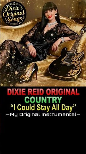 ♫♪♭♯♩ Original Instrumental ❝I Could Stay All Day❞ 🎧 ◀️—©DixieReid2026—▶️ #country
