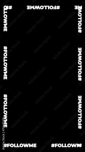 animated follow me text rotating around the side of the frame with empty space in the middle, vertical video with black background