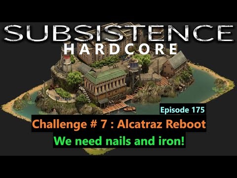 Subsistence Hardcore | Ep 175 | Challenge 7 Alcatraz Reboot | We need nails and iron!