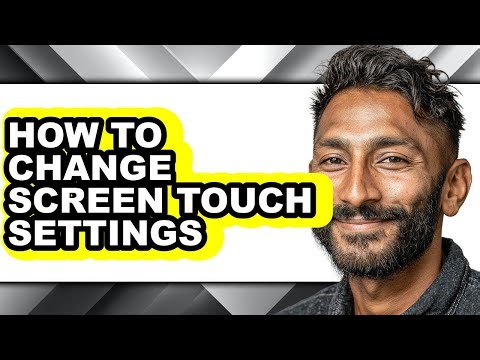 How to Change Screen Touch Settings (full Guide)