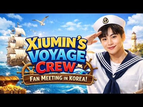 🚢 EXO’s Xiumin Sets Sail with Fans at “Xiumin’s Voyage Crew” Fan Meeting on March 21 in Korea! 🌊✨