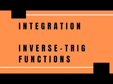 Integration: Inverse Trig functions