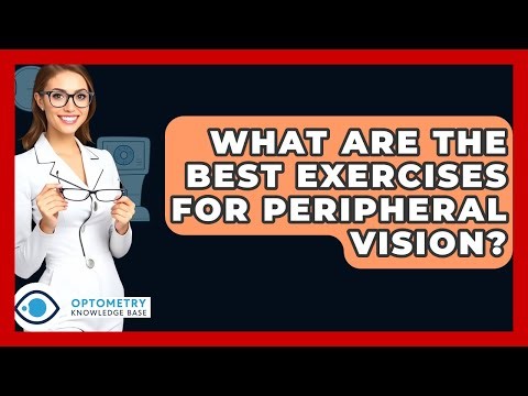 What Are The Best Exercises For Peripheral Vision? - Optometry Knowledge Base