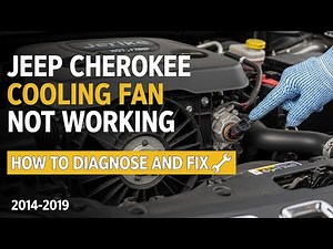 2014-2019 Jeep Cherokee Cooling Fan Not Working How To Diagnose and Fix