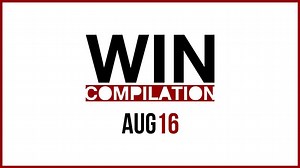 WIN Compilation August 2016
